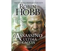 L'assassino. L'ultima caccia. Trilogia di Fitz e del Matto. Vol. 3