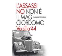 L'assassino non è il maggiordomo. Versilia '44