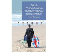 Lasse Thomassen British Multiculturalism and the Politics of Represe (Tascabile)