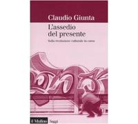 L'assedio del presente. Sulla rivoluzione culturale in corso