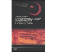 L'assedio della Mecca. La rivolta dimenticata, la nascita di Al Qaeda e la genesi del terrore
