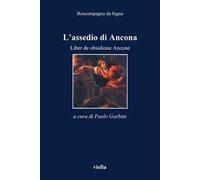 L'assedio di Ancona. Liber de obsidione Ancone. Con testo latino a fronte