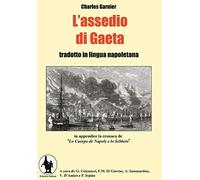 L'assedio di Gaeta. Testo napoletano e italiano