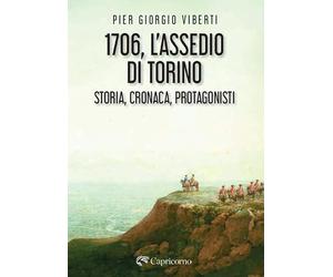L'assedio di Torino. Storia, cronaca e protagonisti