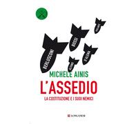 L'assedio. La Costituzione e i suoi nemici - [Longanesi]
