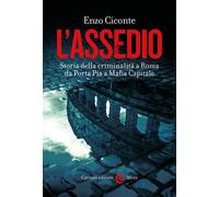 L'assedio. Storia della criminalità a Roma da Porta Pia a Mafia capitale [Paperb