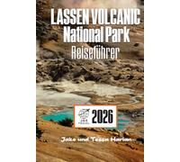 LASSEN VOLCANIC National Park Reiseführer: Wo man im Hinterland Nordkaliforniens wandern, campen und die Gegend erkunden kann