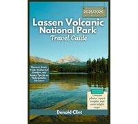 Lassen Volcanic National Park Travel Guide 2025/2026: Discover Scenic Trails, Geothermal Wonders, and Insider Tips for an Unforgettable Adventure