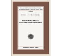 L'assenza dell'imputato. Modelli partecipativi e garanzie difensive - Dei ...