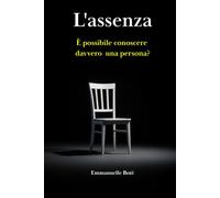 L'assenza: È possibile conoscere davvero una persona?