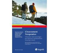 L'Assessment Terapeutico. Utilizzare i Test Psicologici per Favorire il Cambiame