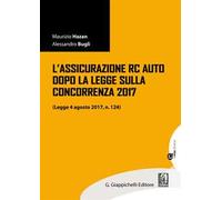 L'assicurazione RC auto dopo la legge sulla concorrenza 2017 (legge 4 agosto 2017, n. 124). Con aggiornamento online