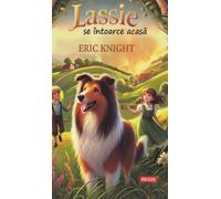 Lassie se intoarce acasa - Eric Knight, Editie in limba romana