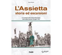 L'Assietta. Storia ed escursioni. Montagna della vittoria Piemontese sulle truppe francesi (19 luglio 1747)