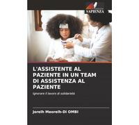 L'ASSISTENTE AL PAZIENTE IN UN TEAM DI ASSISTENZA AL PAZIENTE: Ignorare il lavoro di solidarietà