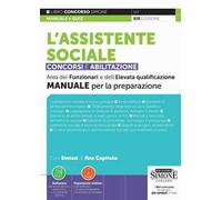 L'assistente sociale. Concorsi e abilitazione. Con espansioni online: semplificate, di approfondimento, normativa di interesse. Con software per la simulazione della prova e funzionalità gaming