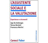 L'assistente sociale e la valutazione. Esperienze e strumenti - De Ambrogi...