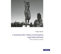 L'assistenza alle vittime civili di guerra negli ultimi decenni.
