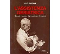 L'assistenza geriatrica. Concetti e tecniche di prevenzione e di recupero