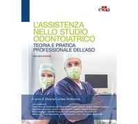 L'assistenza nello studio odontoiatrico - Teoria e pratica professionale dell'aso