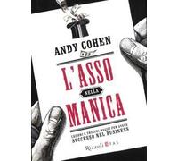 L'asso nella manica – Lezioni e trucchi magici per avere successo nel business – Rizzoli Cucine