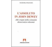 L'assoluto in John Dewey. Alle origini della comunità democratica educante