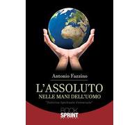 L'assoluto nelle mani dell'uomo