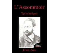 L'Assommoir: Émile Zola | Texte intégral | B&W Editions (Annoté)