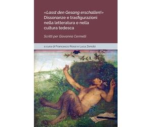 «Lasst den Gesang erschallen». Dissonanze e trasfigurazioni nella letteratura e