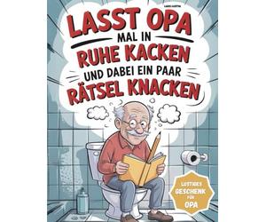 Lasst Opa mal in Ruhe kacken und dabei ein paar Rätsel knacken: Das ultimative Klobuch als lustiges Geschenk für Opa - Knobeln, Lachen, Loslassen | A4 Rätselbuch mit XXL-Rätseln in Großdruck