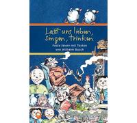 Lasst uns lieben, singen, trinken: Feste feiern mit Texten von Wilhelm Busch