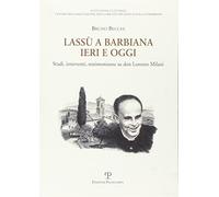 Lassù a Barbiana ieri e oggi. Studi, interventi, testimonianze su don Lorenzo Milani