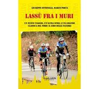 Lassù fra i muri. Un nuovo viaggio, un'altra sfida a una grande classica del Nord: il giro delle fiandre