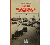 Lassù nella Trieste asburgica. La questione dei regnicoli e l'identità rim...