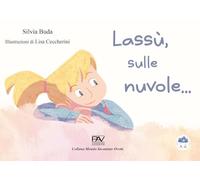 Lassù, sulle nuvole.... Ediz. illustrata