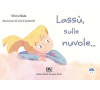 Lassù, sulle nuvole.... Ediz. illustrata