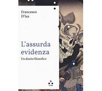 L' assurda evidenza. Un diario filosofico
