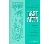 Last Acts : The Operas of Puccini and his Italian Contemporaries