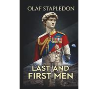 Last and First Men: A Story of the Near and Far Future (Skylark Classics)