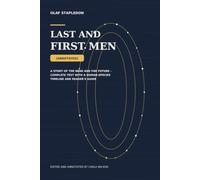 Last and First Men (Annotated): A Story of the Near and Far Future - Complete Text with a Human-Species Timeline and Reader's Guide