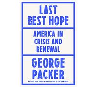 Last Best Hope: America in Crisis and Renewal