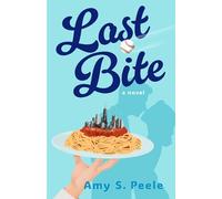 Last Bite: A Novel
