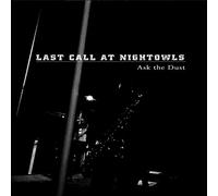 Last Call At Nightow - Ask The Dust