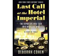 Deborah Cohen Last Call at the Hotel Imperial (Tascabile)