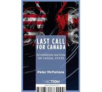 Last Call for Canada: Soveregn Nation or Vassal State