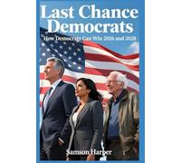 Last Chance Democrats: How Democrats Can Win 2026 and 2028