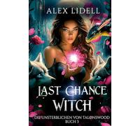 Last Chance Witch: Die Unsterblichen von Talonswood