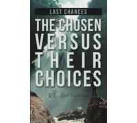 Last Chances: The Chosen Versus Their Choices