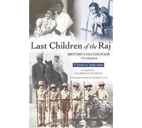 Last Children of the Raj: British Childhoods in India (Volume 2)