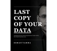 LAST COPY OF YOURDATA: Designing Privacy-Preserving Systems Under India’s New Data Protection Law